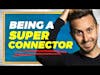 How To Be A Super Connector - Cal Amir