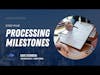 5. Step Five: Processing Milestones