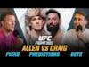 UFC Fight Night: Paul Craig vs Brendan Allen | Full Card | Breakdowns and Predictions