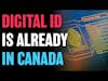 Digital ID Is Already In Canada