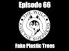 Episode 66 - Fake Plastic Trees