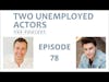 Two Unemployed Actors   Episode 78