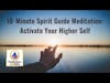 Tap into Your Inner Wisdom: 10-Minute Spirit Guide Meditation for Your Higher Self