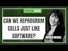 Can we Reprogram Cells just like Software?