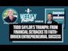 EP89: Todd Saylor's Triumph: From Financial Setbacks to Faith-Driven Entrepreneurial Success