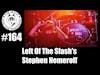 Episode 164 - Left Of The Slash's Stephen