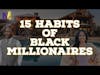15 Habits of Black Millionaires | The M4 Show Live Ep. 115