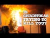 Basically, Christmas wants to kill you. Or does it? | Scott Dixon on holiday hazards