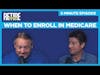 When to Enroll in Medicare - 5 Minute Episode