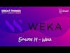 Great Things with Great Tech - Episode 14 - Weka