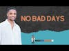 No Bad Days I Clip From Episode 90