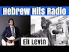 Hebrew Hits: Episode 39-Eli Levin