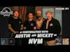 Ep 171: A Conversation with Austin and Mickey of NVM