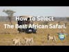How to Select The Best African Safari for You, Shaun w/ Stanley Safaris Offers Luxury Custom Safaris