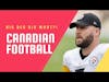 Canadian Football League | Better Than The NFL???...No...