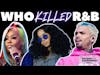 The Internet Wins Again | Is R&B Dead or Toxic?