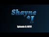 Shayne and I Episode 4: WTF