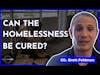 How to Treat the Homelessness One Patient At a Time? - Brett Feldman | Discover More Podcast 102