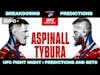 UFC London: Aspinall vs Tybura | Full Card | Breakdowns | Predictions | Bets