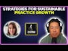 Strategies for sustainable practice growth