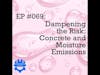 EP #069: Dampening the Risk: Concrete and Moisture Emissions