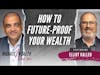 How To Future-Proof Your Wealth - Elliot Kallen