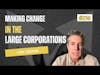 #216 Tom Cronin - Making Change in the Large Corporations
