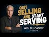 Stop Selling & Start Serving: Taking Ego Out of the Sales Process with Bill Caskey