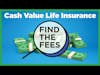 Find The Fees - Cash Value Life Insurance
