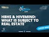 Ep 154- HBHS & Hivemind: What Is Subjuct To Real Estate