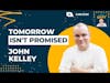 Tomorrow Is Not Promised: Learning to Cope with Grief, Trauma, and Loss | John Kelley