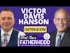 Victor Davis Hanson Interview • Breaking Down The Break Down of the American Family