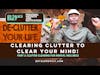 Clearing Clutter to Clear Your Mind |  Declutter for mental wellness
