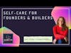 Self-care for founders & builders ft. Amy Young | The Founder's Foyer with Aishwarya [FULL EPISODE]