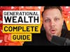 The Complete Guide to Generational Wealth Part 1: How to Build Generational Wealth