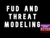 FUD and Threat Modeling
