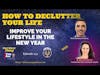 How to Declutter Your Life to Improve Your Lifestyle- New Years 2023