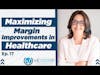 Maximizing Margin Improvements in Healthcare | Ep.17