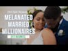 Ep 2 Business and Marriage| Melanated Married Millionaires Docuseries DeClair