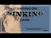 STANDING ON SINKING SAND