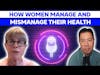 How women manage and mismanage their health