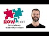 How2Exit Episode 40: Blake Hutchison - CEO of Flippa, marketplace to buy and sell digital assets.