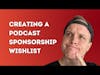 Creating A Podcast Sponsorship Wishlist