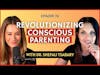 Revolutionizing Conscious Parenting| CWC #79 Dr. Shefali