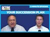Your Succession Plan - 5 Minute Episode