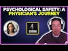 Psychological safety: a physician's journey
