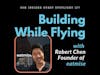 Building While Flying: How To Monetize Excess Value Creation with Robert Chen, CEO and Founder of...