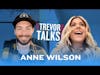 Anne Wilson || Trevor Talks Podcast with Trevor Tyson