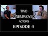 Two Unemployed Actors   Episode 4