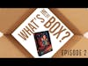 What's in the Box? Episode 002